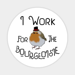 I Work for the Bourgeoisie Magnet